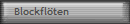 Blockfl�ten