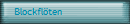 Blockfl�ten